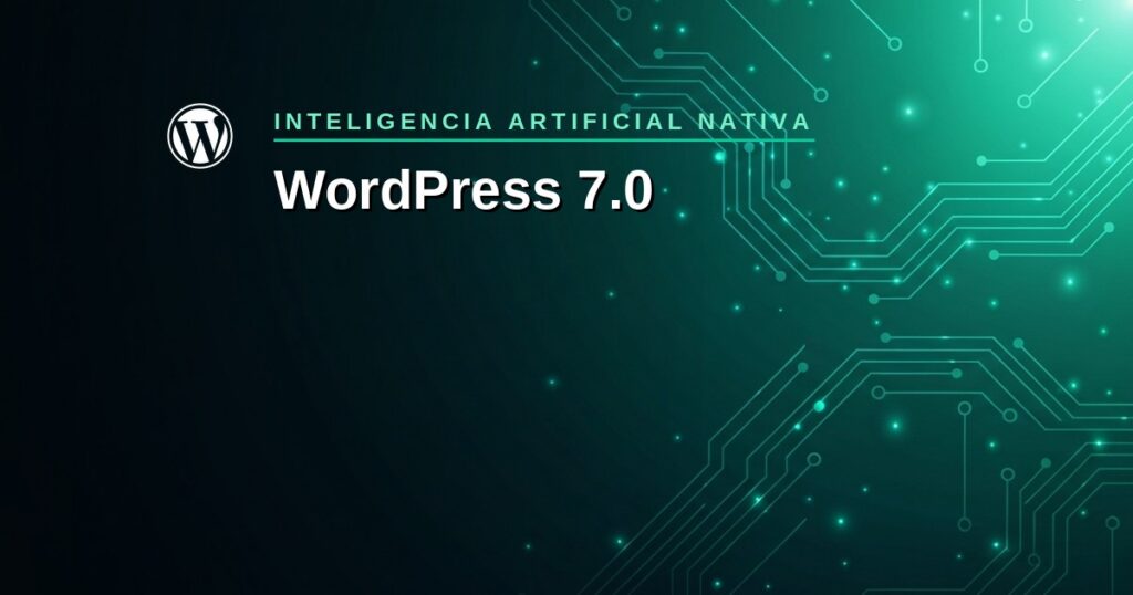 WordPress 7.0 — Inteligencia Artificial Nativa
